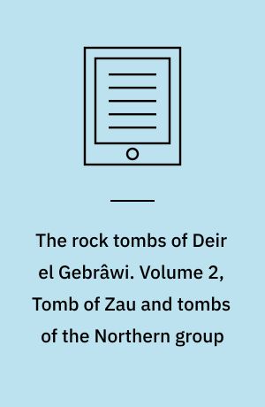 The rock tombs of Deir el Gebrâwi. Volume 2, Tomb of Zau and tombs of the Northern group