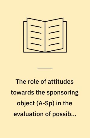 The role of attitudes towards the sponsoring object (A-Sp) in the evaluation of possible sponsoring objects : (sport, social aid organisations, cultural events and tv-programmes, ect.)