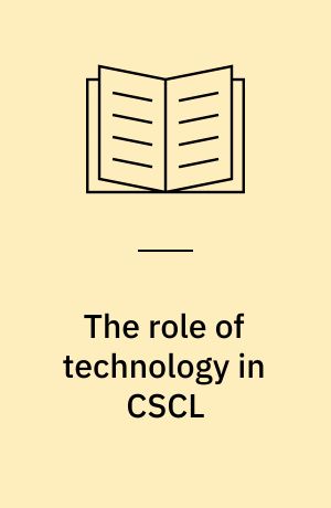 The role of technology in CSCL : studies in technology enhanced collaborative learning