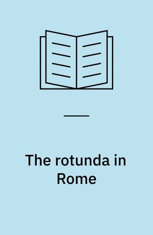 The rotunda in Rome : a study of Hadrian's Pantheon