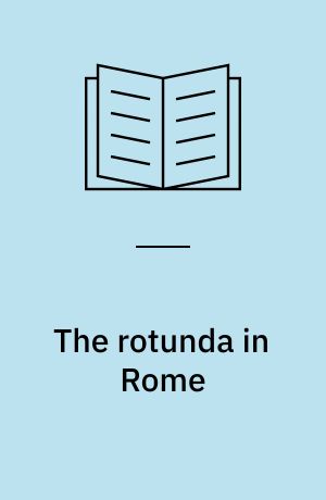 The rotunda in Rome : a study of Hadrian's Pantheon