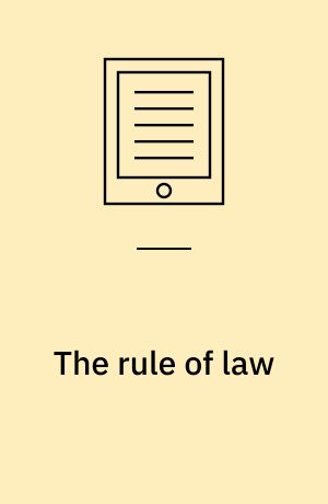 The rule of law : history, theory and criticism