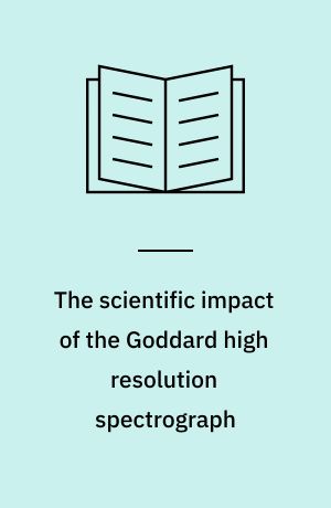 The scientific impact of the Goddard high resolution spectrograph : proceedings of a meeting held at Goddard Space Flight Center, Greenbelt, Maryland 11-12 September 1996