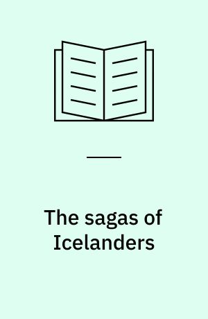 The sagas of Icelanders : Íslendinga sögur : A supplement to Islandica I and XXIV