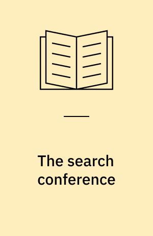The search conference : a powerful method for planning organizational change and community action