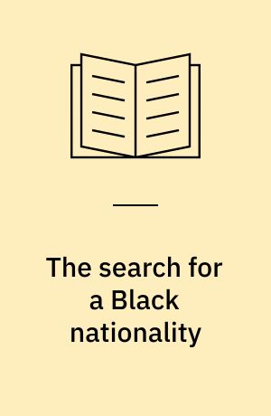 The search for a Black nationality : Black emigration and colonization, 1787-1863