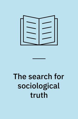 The search for sociological truth : a history of the rise and fall of the reign of positivism in the social sciences