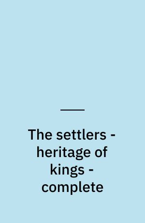The settlers - heritage of kings - complete