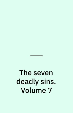 The seven deadly sins : Four knights of the apocalypse. Volume 7