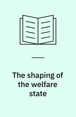 The shaping of the welfare state