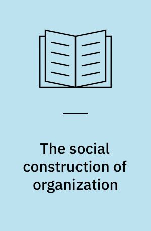 The social construction of organization