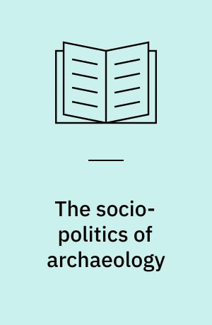The socio-politics of archaeology