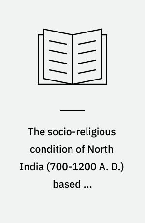 The socio-religious condition of North India (700-1200 A. D.) based on archaeological sources