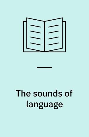 The sounds of language : an introduction to phonetics and phonology