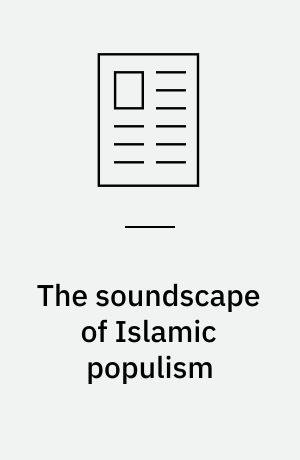 The soundscape of Islamic populism : auditory publics, silences and the myth of democracy