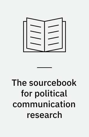 The sourcebook for political communication research : methods, measures, and analytical techniques