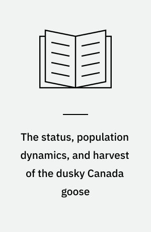 The status, population dynamics, and harvest of the dusky Canada goose