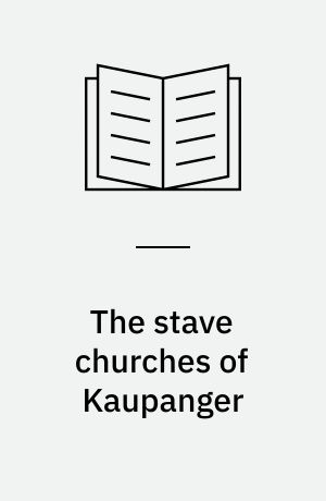 The stave churches of Kaupanger : the present church and its predecessors