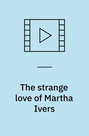 The strange love of Martha Ivers