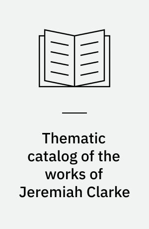 Thematic catalog of the works of Jeremiah Clarke