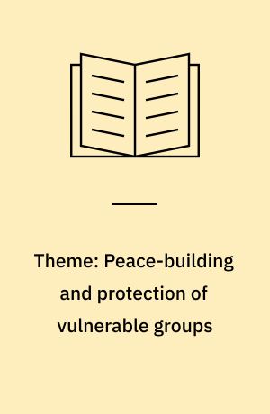 Theme: Peace-building and protection of vulnerable groups