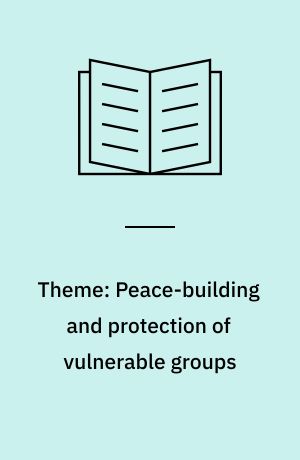 Theme: Peace-building and protection of vulnerable groups