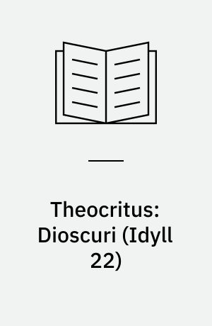 Theocritus: Dioscuri (Idyll 22) : introduction, text, and commentary
