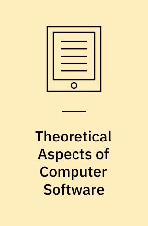 Theoretical Aspects of Computer Software : Third International Symposium, TACS'97, Sendai, Japan, September 23 - 26, 1997, Proceedings