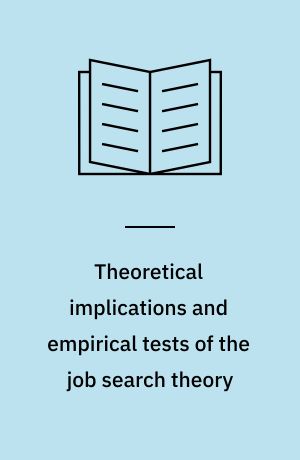 Theoretical implications and empirical tests of the job search theory