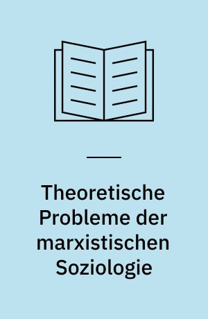 Theoretische Probleme der marxistischen Soziologie