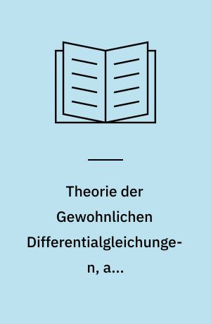 Theorie der Gewohnlichen Differentialgleichungen, auf Funktionentheoretischer Grundlage dargestellt