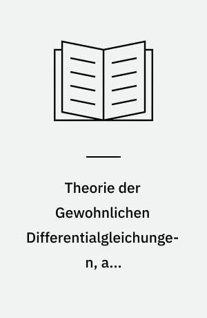 Theorie der Gewohnlichen Differentialgleichungen, auf Funktionentheoretischer Grundlage dargestellt