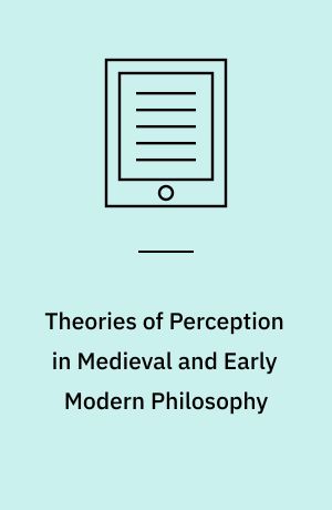 Theories of Perception in Medieval and Early Modern Philosophy