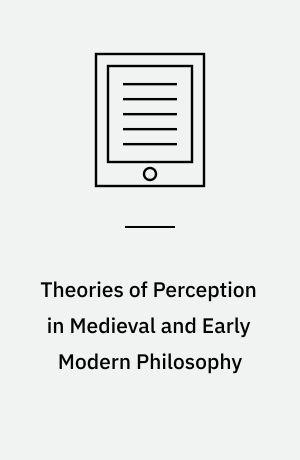 Theories of Perception in Medieval and Early Modern Philosophy