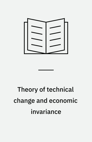Theory of technical change and economic invariance : application of Lie Groups