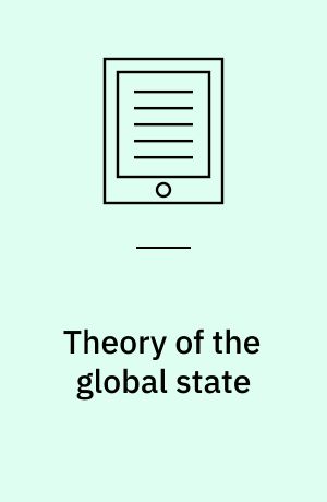 Theory of the global state : globality as unfinished revolution