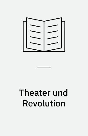 Theater und Revolution : von Gorki bis Brecht