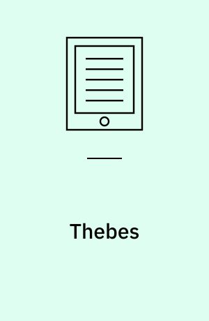 Thebes : its tombs and their tenants, ancient and present, including a record of excavations in the Necropolis