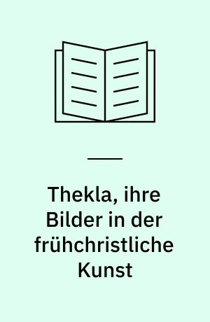 Thekla, ihre Bilder in der frühchristliche Kunst