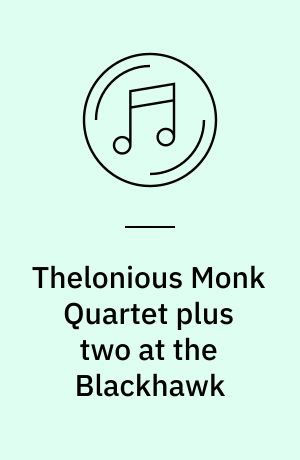 Thelonious Monk Quartet plus two at the Blackhawk
