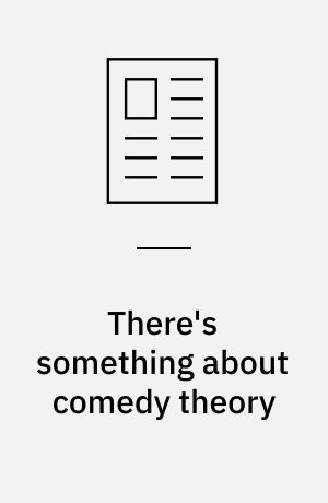 There's something about comedy theory