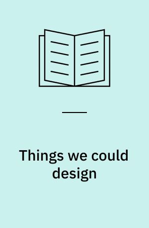 Things we could design : for more than human-centered worlds