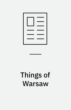 Things of Warsaw : objects and their autonomous stories in a Polish museum