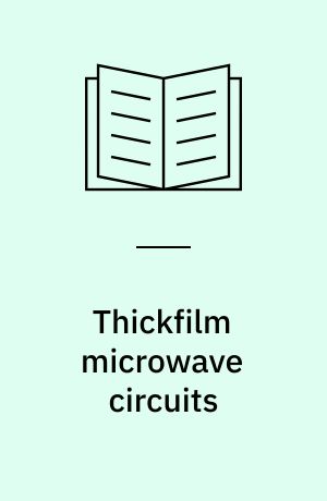 Thickfilm microwave circuits : an evaluation of materials and processes for thickfilm striplines at microwave frequencies