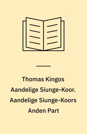 Thomas Kingos Aandelige Siunge-Koor. Aandelige Siunge-Koors Anden Part