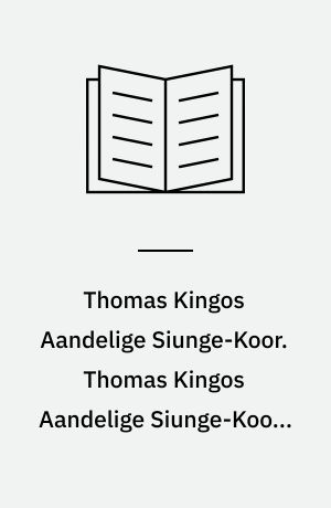 Thomas Kingos Aandelige Siunge-Koor. Thomas Kingos Aandelige Siunge-Koors Første Part, indeholdende XIV. Gudelige Morgen- og Aften-Sange, tilligemed de VII. Kong Davids Poenitentz-Psalmer : sangviis forfattede efter hosføyede Melodier