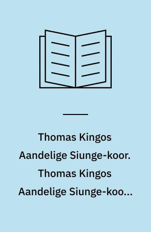Thomas Kingos Aandelige Siunge-koor. Thomas Kingos Aandelige Siunge-koors Første Part indeholdende XIV. Gudelige Morgen- og Aften-Sange, tillige med de VII. Kong Davids Poenitendse-Psalmer : sangviis forfattede efter hosføyede Melodier