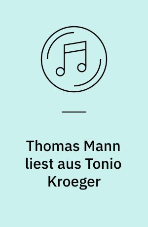 Thomas Mann liest aus Tonio Kroeger