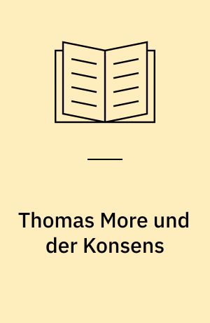 Thomas More und der Konsens : eine theologiegeschichtliche Analyse der "Responsio ad Lutherum" von 1523