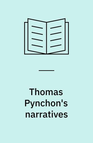 Thomas Pynchon's narratives : subjectivity and problems of knowing